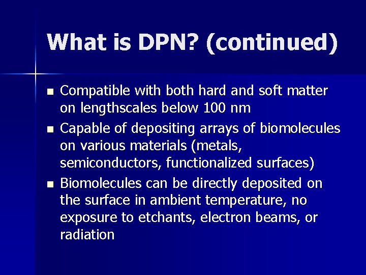 What is DPN? (continued) n n n Compatible with both hard and soft matter