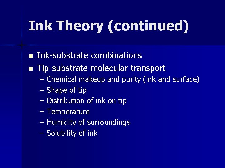 Ink Theory (continued) n n Ink-substrate combinations Tip-substrate molecular transport – – – Chemical