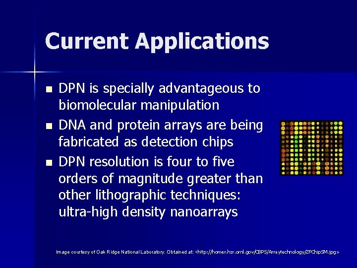 Current Applications n n n DPN is specially advantageous to biomolecular manipulation DNA and