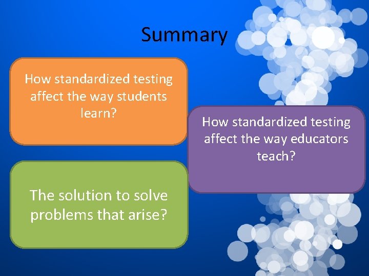 Summary How standardized testing affect the way students learn? The solution to solve problems