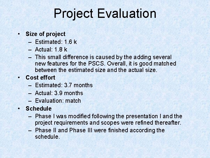 Project Evaluation • Size of project – Estimated: 1. 6 k – Actual: 1. Project Evaluation • Size of project – Estimated: 1. 6 k – Actual: 1.