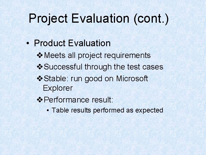 Project Evaluation (cont. ) • Product Evaluation v. Meets all project requirements v. Successful Project Evaluation (cont. ) • Product Evaluation v. Meets all project requirements v. Successful