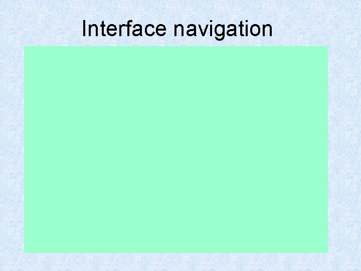 Interface navigation Interface navigation