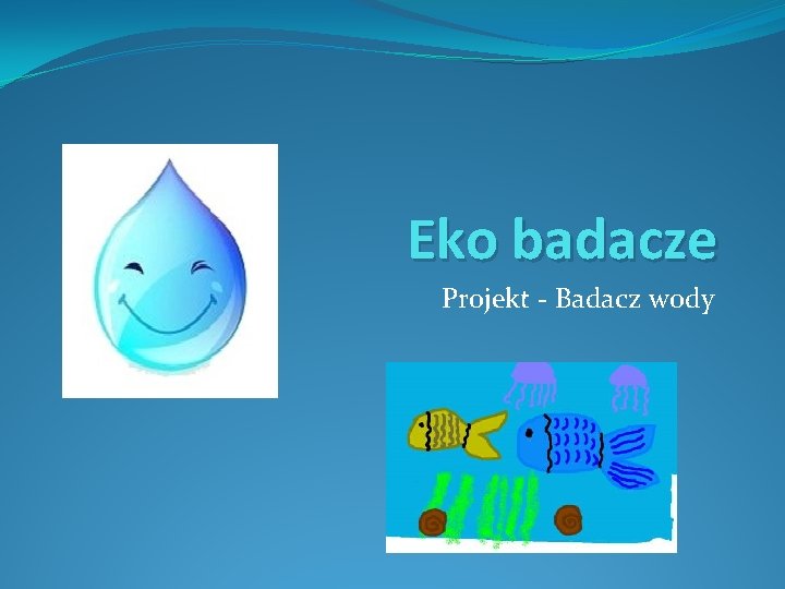 Eko badacze Projekt - Badacz wody 