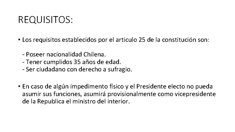 REQUISITOS: • Los requisitos establecidos por el articulo 25 de la constitución son: -