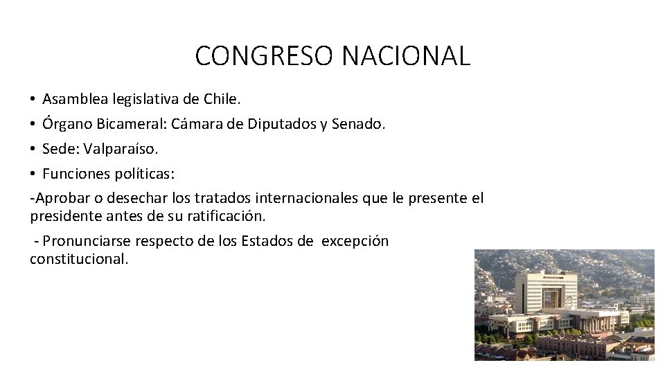 CONGRESO NACIONAL • Asamblea legislativa de Chile. • Órgano Bicameral: Cámara de Diputados y