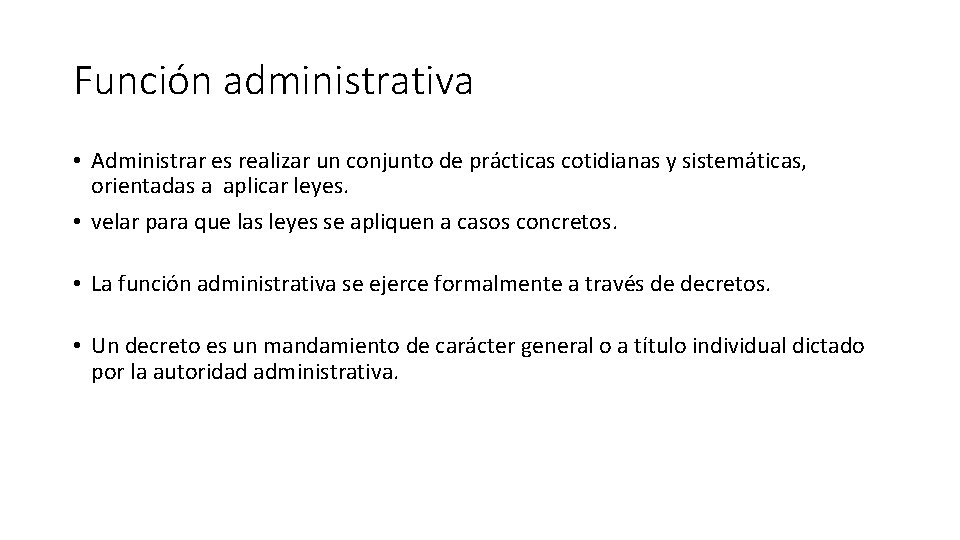 Función administrativa • Administrar es realizar un conjunto de prácticas cotidianas y sistemáticas, orientadas