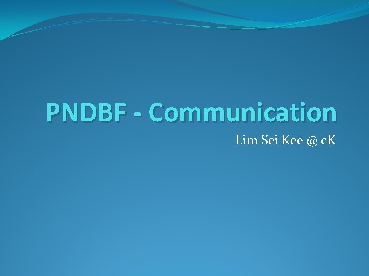 PNDBF - Communication Lim Sei Kee @ c. K 