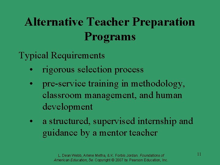 Alternative Teacher Preparation Programs Typical Requirements • rigorous selection process • pre-service training in