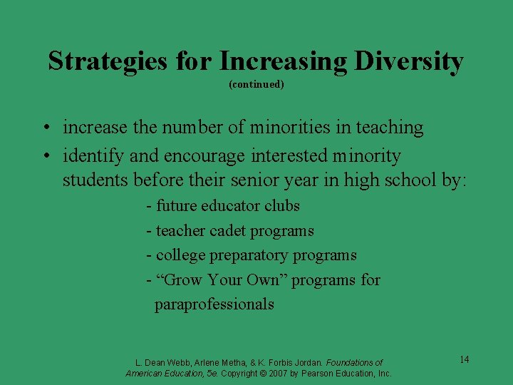 Strategies for Increasing Diversity (continued) • increase the number of minorities in teaching •