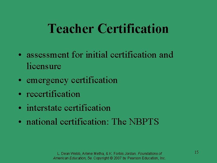 Teacher Certification • assessment for initial certification and licensure • emergency certification • recertification