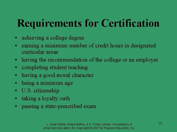 Requirements for Certification • achieving a college degree • earning a minimum number of