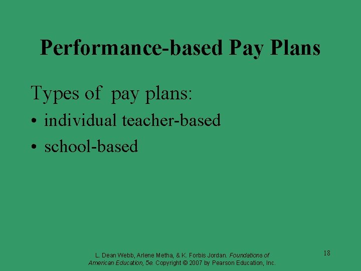 Performance-based Pay Plans Types of pay plans: • individual teacher-based • school-based L. Dean