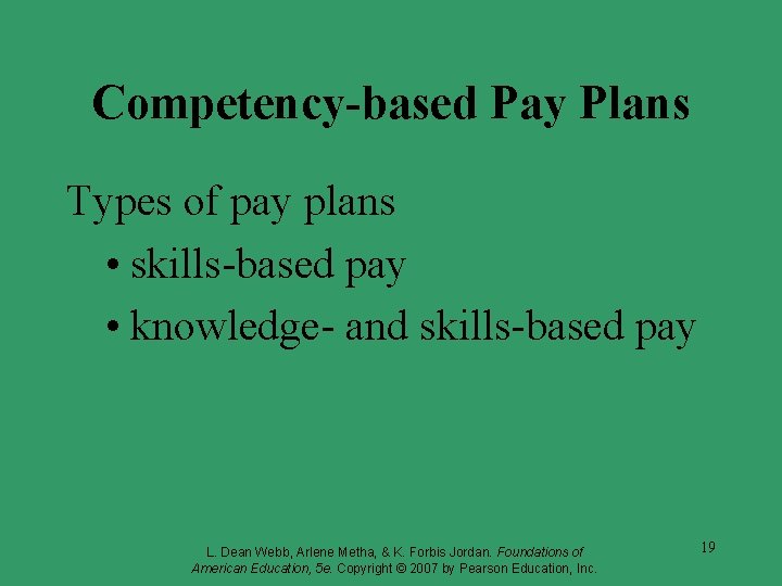 Competency-based Pay Plans Types of pay plans • skills-based pay • knowledge- and skills-based