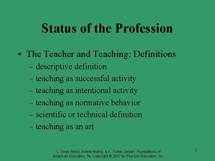 Status of the Profession • The Teacher and Teaching: Definitions – descriptive definition –