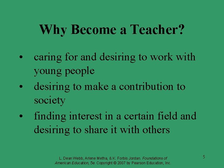 Why Become a Teacher? • caring for and desiring to work with young people