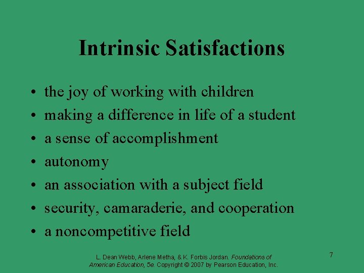 Intrinsic Satisfactions • • the joy of working with children making a difference in