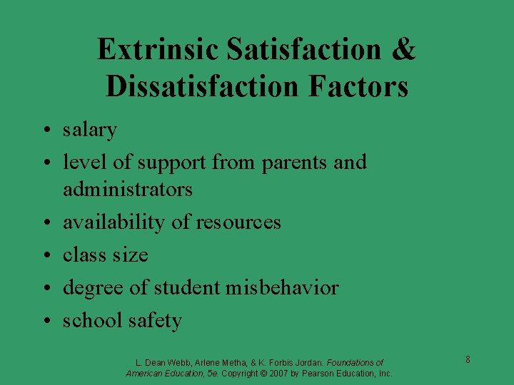 Extrinsic Satisfaction & Dissatisfaction Factors • salary • level of support from parents and