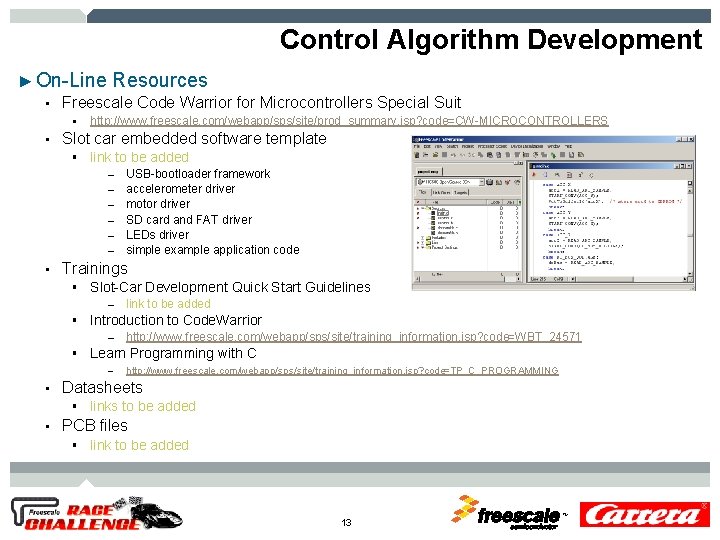 Control Algorithm Development ► On-Line Resources • Freescale Code Warrior for Microcontrollers Special Suit