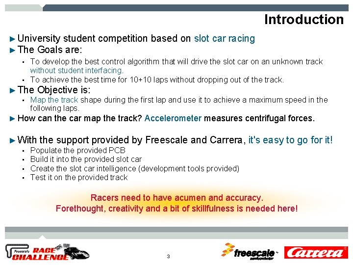 Introduction ► University student competition based on slot car racing ► The Goals are: