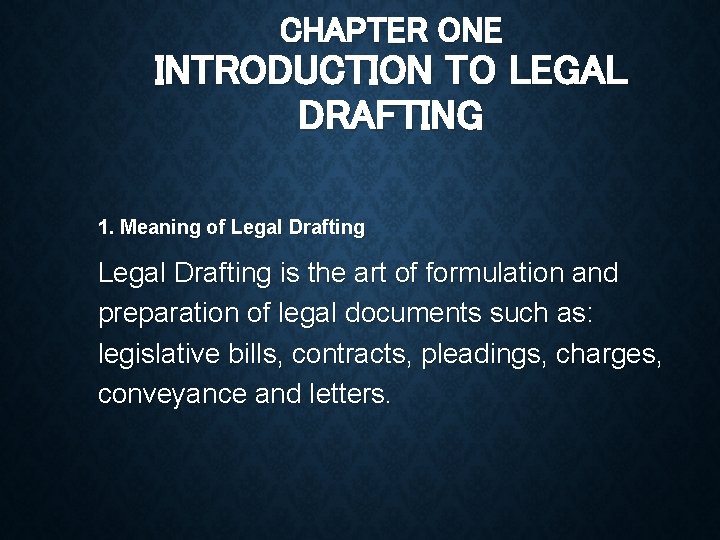 CHAPTER ONE INTRODUCTION TO LEGAL DRAFTING 1. Meaning of Legal Drafting is the art