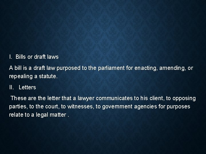 I. Bills or draft laws A bill is a draft law purposed to the