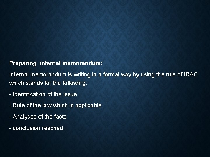 Preparing internal memorandum: Internal memorandum is writing in a formal way by using the