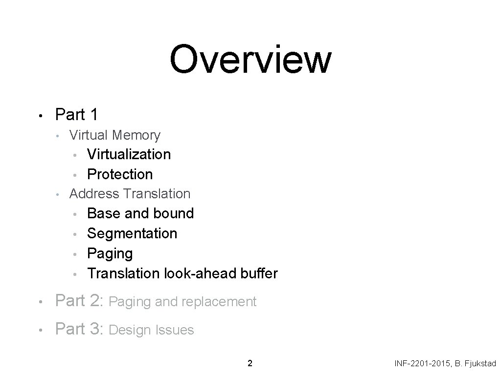 Overview • Part 1 • Virtual Memory • • • Virtualization Protection Address Translation