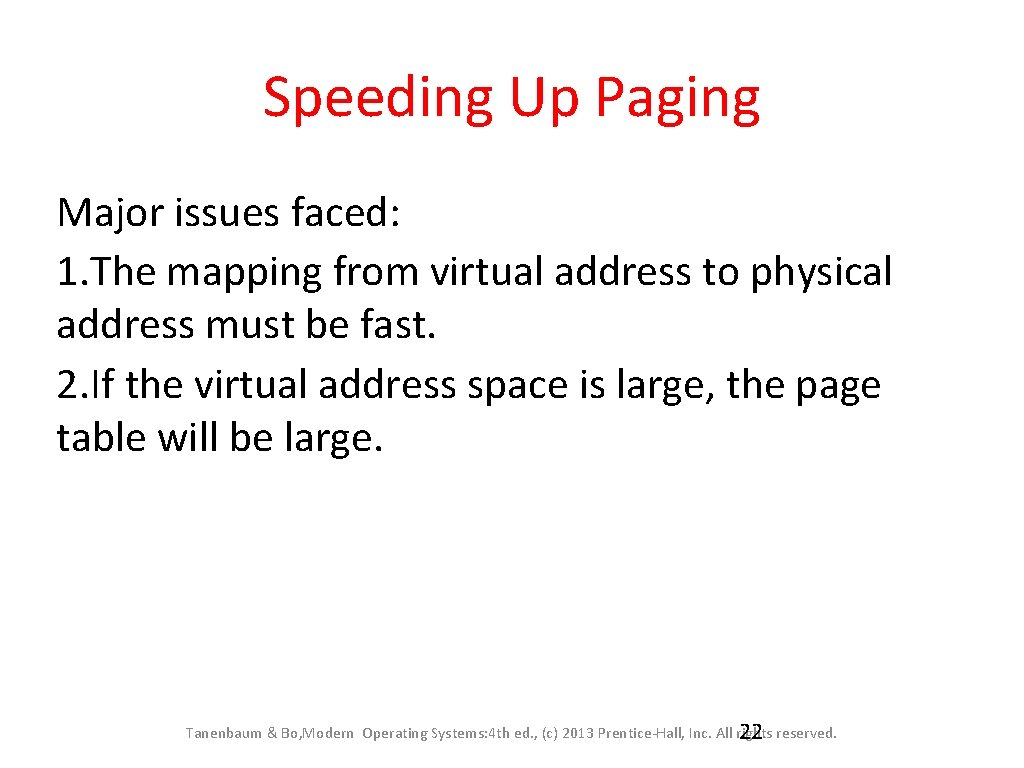 Speeding Up Paging Major issues faced: 1. The mapping from virtual address to physical