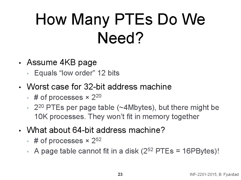 How Many PTEs Do We Need? • Assume 4 KB page • • Worst