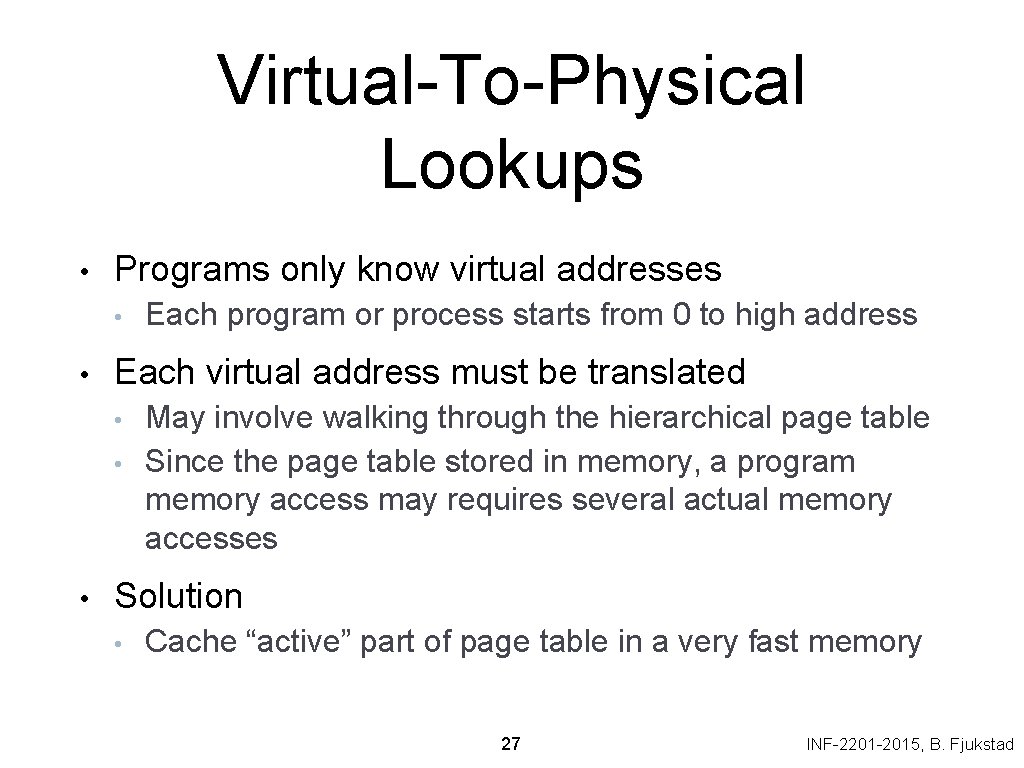 Virtual-To-Physical Lookups • Programs only know virtual addresses • • Each virtual address must