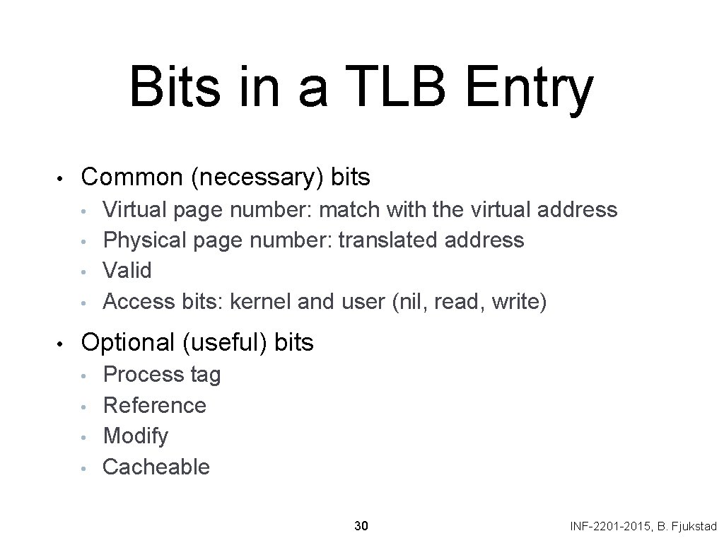 Bits in a TLB Entry • Common (necessary) bits • • • Virtual page