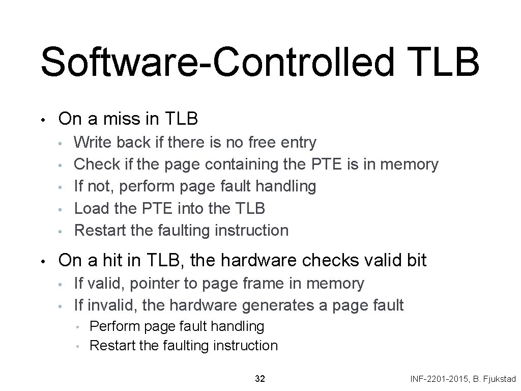 Software-Controlled TLB • On a miss in TLB • • • Write back if