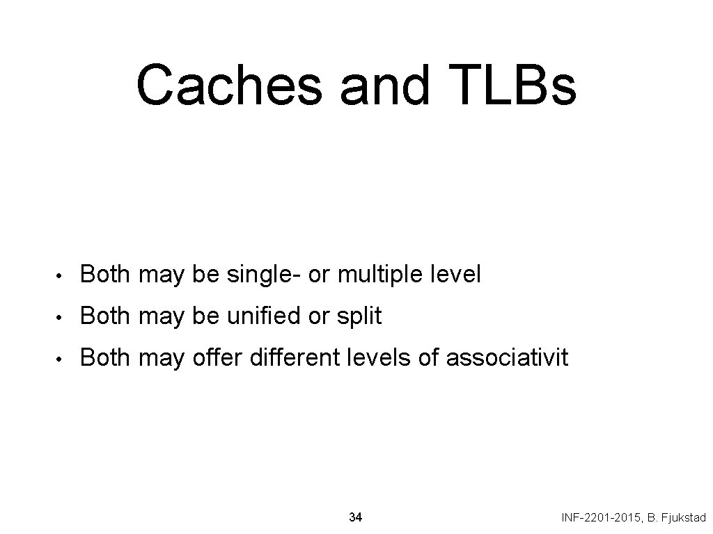 Caches and TLBs • Both may be single- or multiple level • Both may