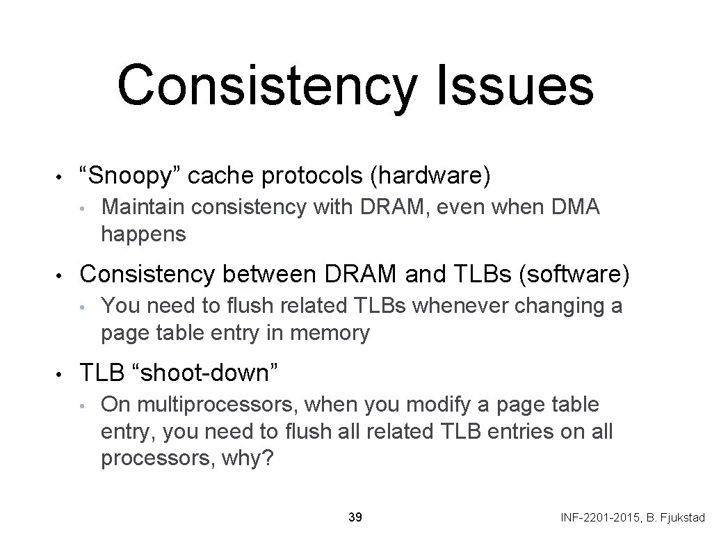 Consistency Issues • “Snoopy” cache protocols (hardware) • • Consistency between DRAM and TLBs