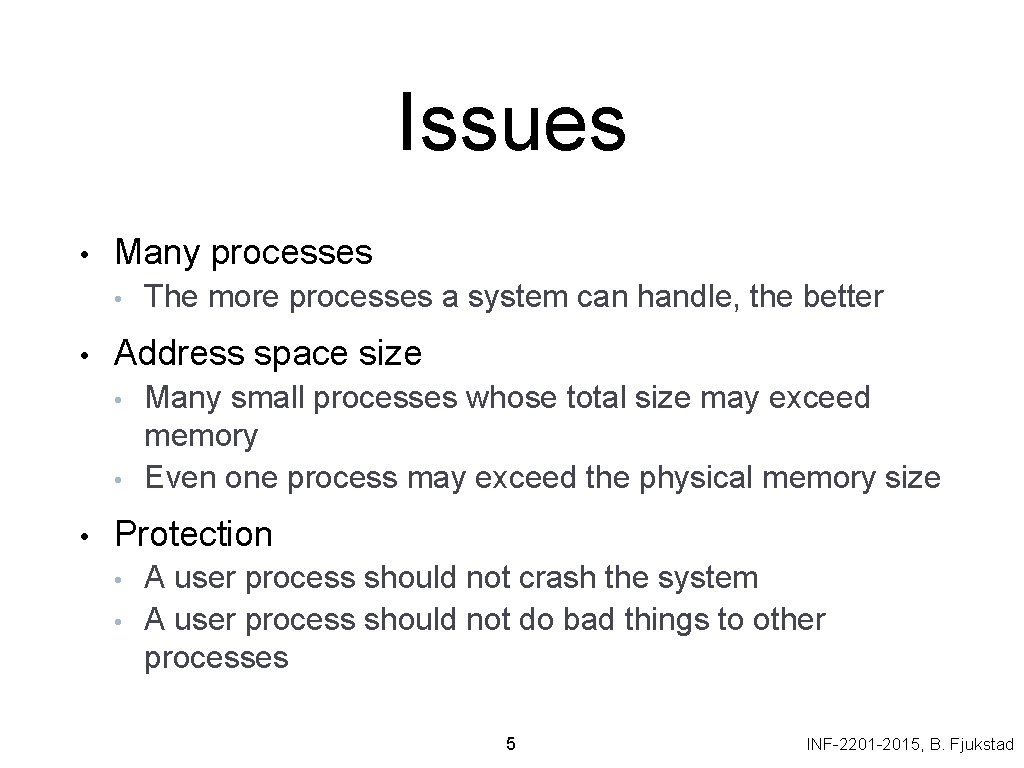 Issues • Many processes • • Address space size • • • The more