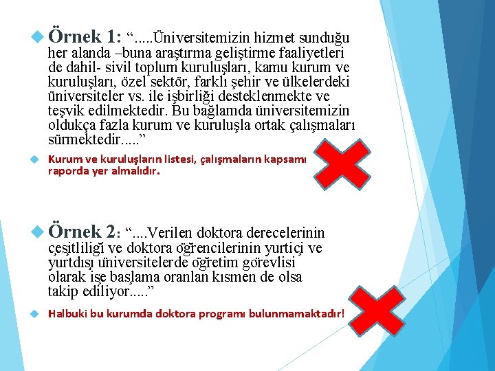  Örnek 1: “. . . Üniversitemizin hizmet sunduğu her alanda –buna araştırma geliştirme