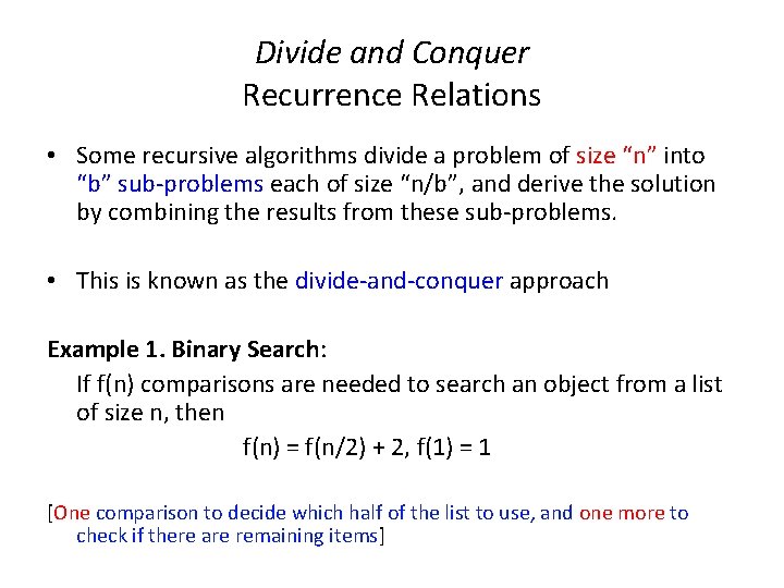 Divide and Conquer Recurrence Relations • Some recursive algorithms divide a problem of size
