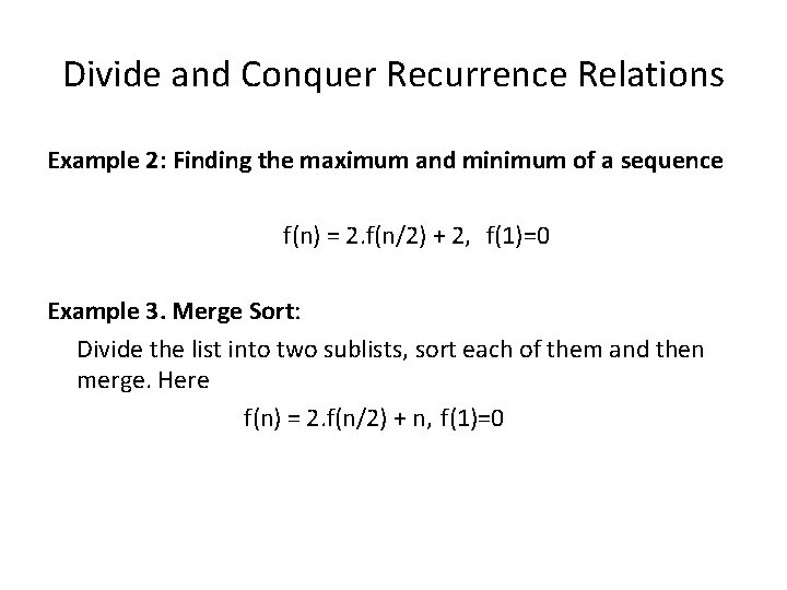 Divide and Conquer Recurrence Relations Example 2: Finding the maximum and minimum of a