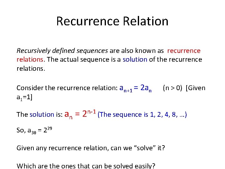 Recurrence Relation Recursively defined sequences are also known as recurrence relations. The actual sequence
