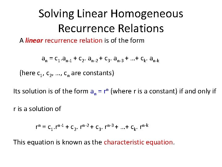 Solving Linear Homogeneous Recurrence Relations A linear recurrence relation is of the form an