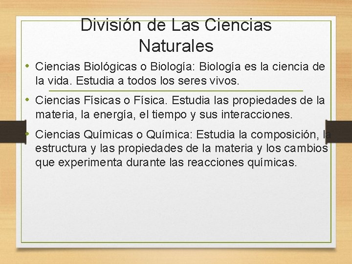 División de Las Ciencias Naturales • Ciencias Biológicas o Biología: Biología es la ciencia
