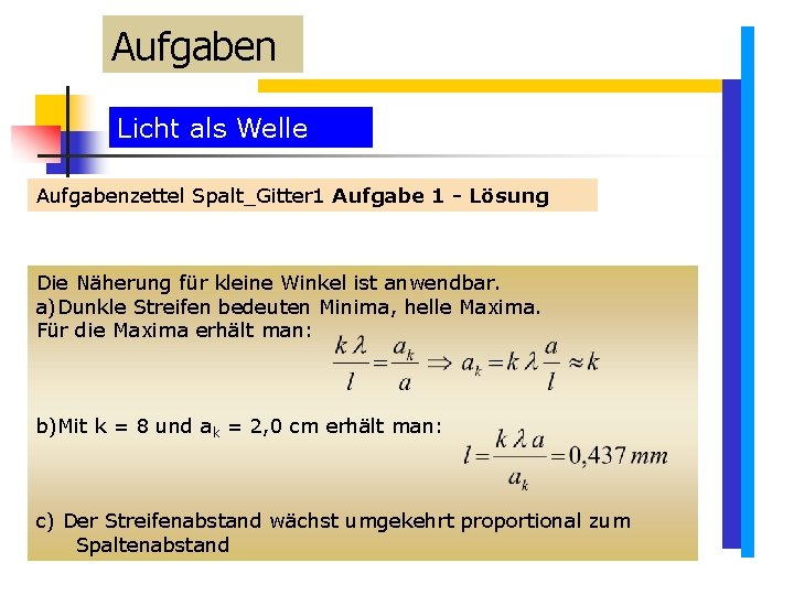 Aufgaben Licht als Welle Aufgabenzettel Spalt_Gitter 1 Aufgabe 1 - Lösung Die Näherung für Aufgaben Licht als Welle Aufgabenzettel Spalt_Gitter 1 Aufgabe 1 - Lösung Die Näherung für