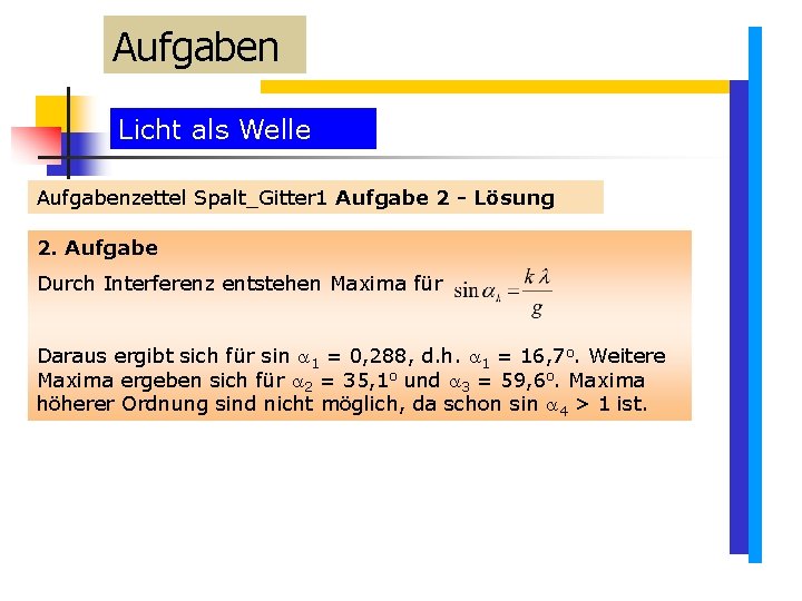 Aufgaben Licht als Welle Aufgabenzettel Spalt_Gitter 1 Aufgabe 2 - Lösung 2. Aufgabe Durch Aufgaben Licht als Welle Aufgabenzettel Spalt_Gitter 1 Aufgabe 2 - Lösung 2. Aufgabe Durch