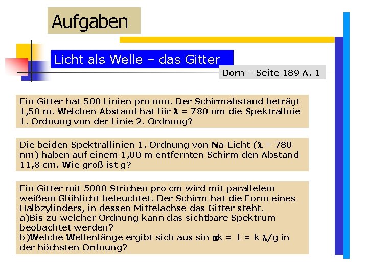 Aufgaben Licht als Welle – das Gitter Dorn – Seite 189 A. 1 Ein Aufgaben Licht als Welle – das Gitter Dorn – Seite 189 A. 1 Ein