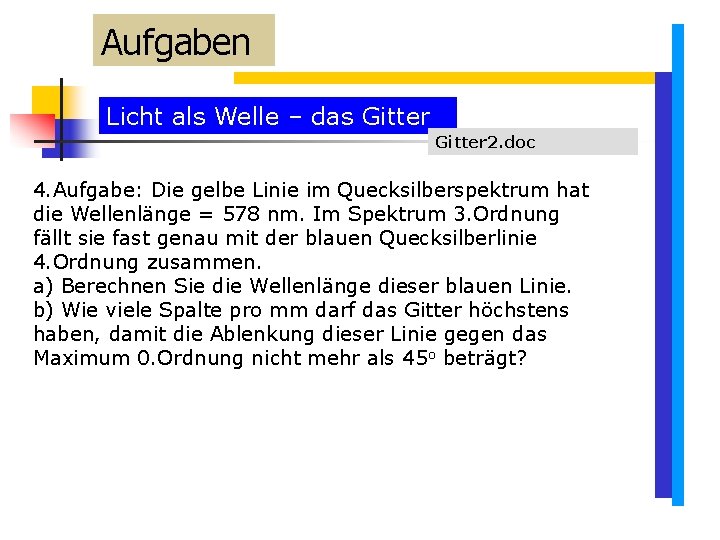 Aufgaben Licht als Welle – das Gitter 2. doc 4. Aufgabe: Die gelbe Linie Aufgaben Licht als Welle – das Gitter 2. doc 4. Aufgabe: Die gelbe Linie