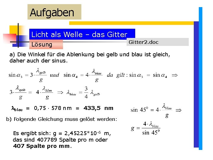 Aufgaben Licht als Welle – das Gitter Lösung Gitter 2. doc a) Die Winkel Aufgaben Licht als Welle – das Gitter Lösung Gitter 2. doc a) Die Winkel