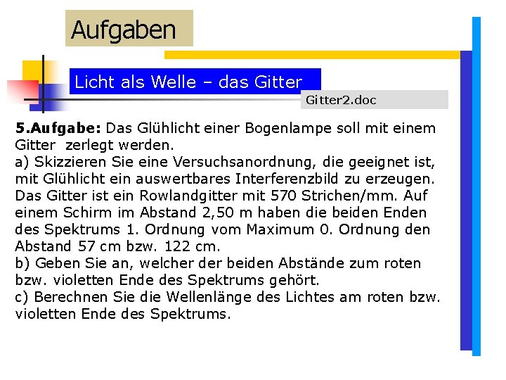 Aufgaben Licht als Welle – das Gitter 2. doc 5. Aufgabe: Das Glühlicht einer Aufgaben Licht als Welle – das Gitter 2. doc 5. Aufgabe: Das Glühlicht einer