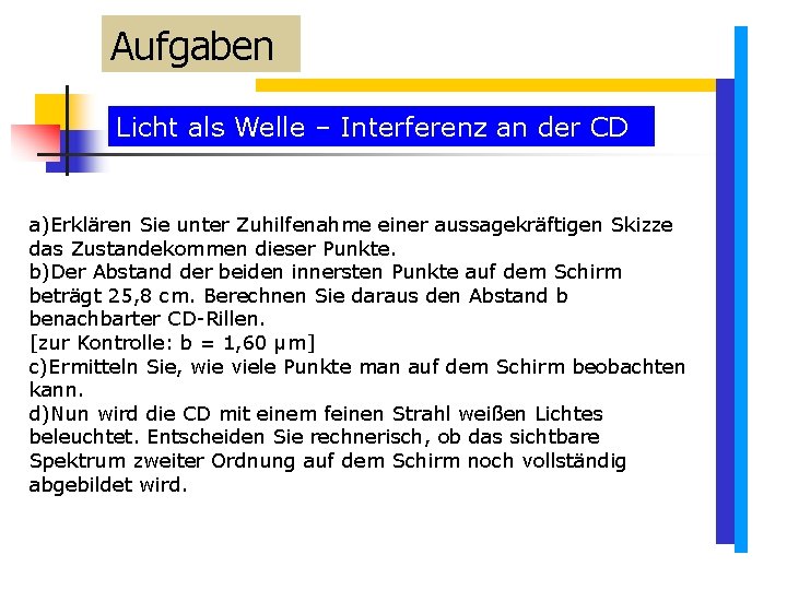 Aufgaben Licht als Welle – Interferenz an der CD a)Erklären Sie unter Zuhilfenahme einer Aufgaben Licht als Welle – Interferenz an der CD a)Erklären Sie unter Zuhilfenahme einer