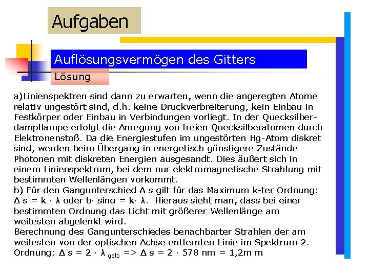 Aufgaben Auflösungsvermögen des Gitters Lösung a)Linienspektren sind dann zu erwarten, wenn die angeregten Atome Aufgaben Auflösungsvermögen des Gitters Lösung a)Linienspektren sind dann zu erwarten, wenn die angeregten Atome